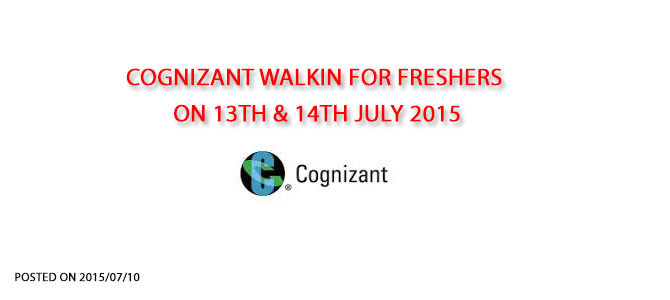 Cognizant Walkin For Freshers On 13th & 14th July 2015 Cognizant Walkin For Freshers On 13th & 14th July 2015